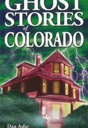 Ghost Stories of Colorado (Dan Asfar)