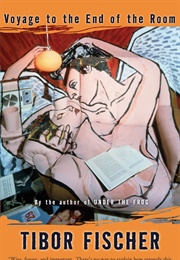 Voyage to the End of the Room (Tibor Fischer)