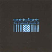Satisfact - The Unwanted Sounds Of