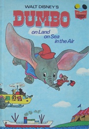 Dumbo on Land, on Sea, in the Air (Walt Disney Company)