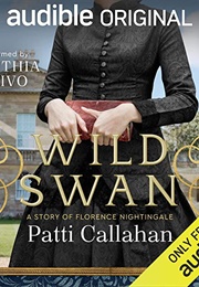 Wild Swan: A Story of Florence Nightingale (Patti Callahan)