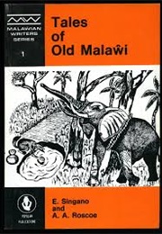 Tales of Old Malawi (E. Singano & A. A. Roscoe)