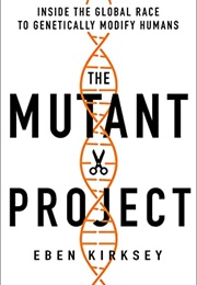 The Mutant Project (Eben Kirksey)