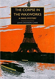 The Corpse in the Waxworks (John Dickson Carr)