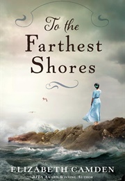 To the Farthest Shores (Elizabeth Camden)