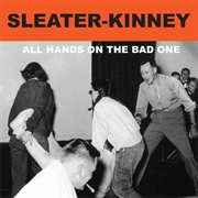 All Hands on the Bad One (Sleater-Kinney, 2000)