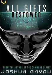 All Gifts, Bestowed (Joshua Gayou)