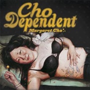 Margaret Cho - Cho Dependent