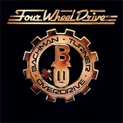 Four Wheel Drive - Bachman Turner Overdive