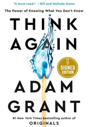 Think Again: The Power of Knowing What You Don&#39;t Know (Adam M. Grant)