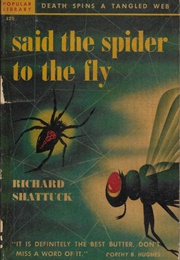 Said the Spider to the Fly (Richard Shattuck)