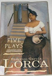 Five Plays Comedies and Tragi-Comedies (Federico García Lorca)