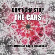Don't Cha Stop - The Cars
