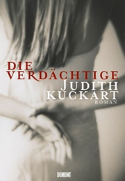 Die Verdächtige (Judith Kuckart)