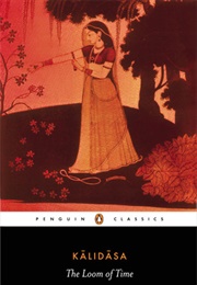 The Loom of Time: A Selection of His Plays and Poems (Kālidāsa)