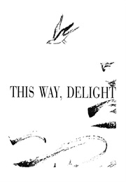This Way, Delight (Herbert Read)