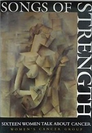 Songs of Strength: Sixteen Women Talk About Cancer (Women's Cancer Group)