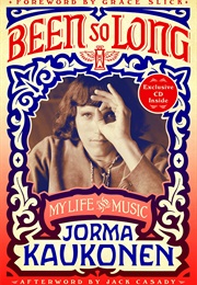 Been So Long: My Life and Music (Jorma Kaukonen)