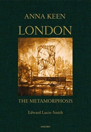 London: The Metamorphosis (Anna Keen)