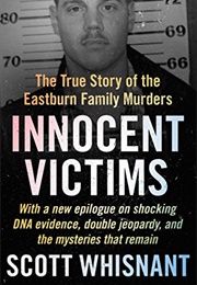 Innocent Victims: The True Story of the Eastburn Family Murders (Scott Whisnant)