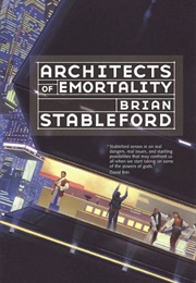 The Architects of Emortality (Brian Stableford)