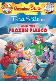 Thea Stilton and the Frozen Fiasco (Geronimo Stilton)