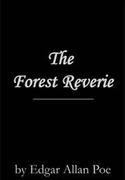 The Forest Reverie (Edgar Allan Poe)