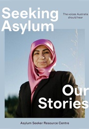 Seeking Asylum: Our Stories (Asylum Seeker Resource Centre)