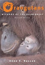 Orangutans: Wizards of the Rain Forest (Anne E. Russon)