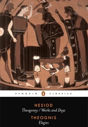 Theogoney/Works and Days and Elegies (Hesiod and Theognis)