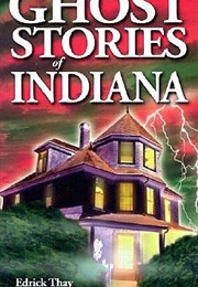Ghost Stories of Indiana (Edrick Thay)