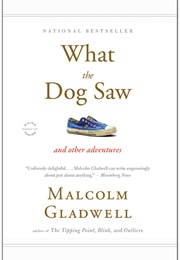 What the Dog Saw (Malcolm Gladwell)