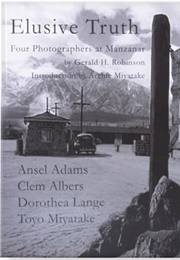 Elusive Truth: Four Photographers at Manzanar (Gerald H. Robinson)