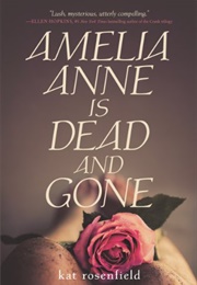 Amelia Anne Is Dead and Gone (Kat Rosenfield)