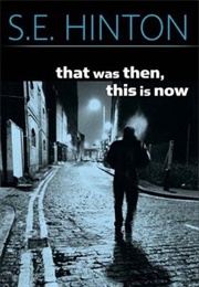 That Was Then, This Is Now (S.E. Hinton)
