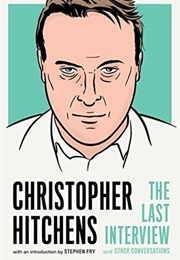 Christopher Hitchens: The Last Interview and Other Conversations (Christopher Hitchens)