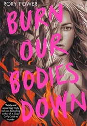 Burn Our Bodies Down (Rory Power)