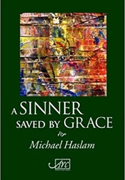 A Sinner Saved by Grace (Michael Haslam)