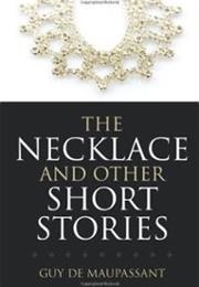 The Necklace and Other Short Stories (Guy De Maupassant)