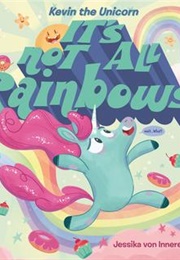 It's Not All Rainbows (Jessika Von Innerebner)
