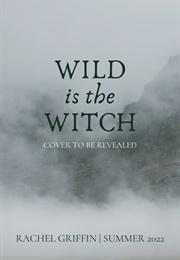 Wild Is the Witch (Rachel Griffin)