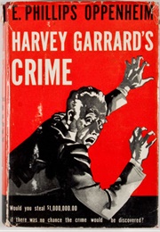 Harvey Garrard&#39;s Crime (E. Phillips Oppenheim)