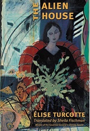 The Alien House (Elise Turcotte)