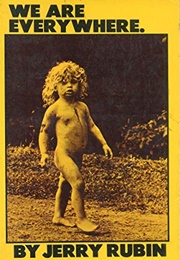 We Are Everywhere. (Jerry Rubin)