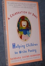 A Celebration of Bees: Helping Children Write Poetry (Barbara Juster Esbensen)