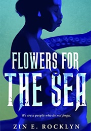 Flowers for the Sea (Zin E. Rocklyn)