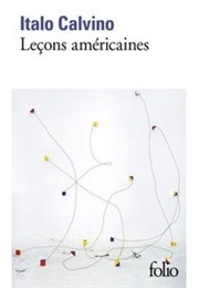 Leçons Américaines : Six Propositions Pour Le Prochain Millénaire (Italo Calvino)