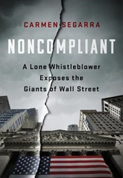 Noncompliant: A Lone Whistleblower Exposes the Giants of Wall Street (Carmen Segarra)