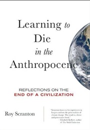 Learning to Die in the Anthropocene: Reflections on the End of a Civilization (Roy Scranton)