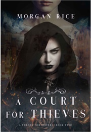 A Court for Thieves ( a Throne for Sisters Book 2) (Morgan Rice)
